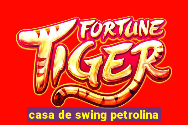 casa de swing petrolina